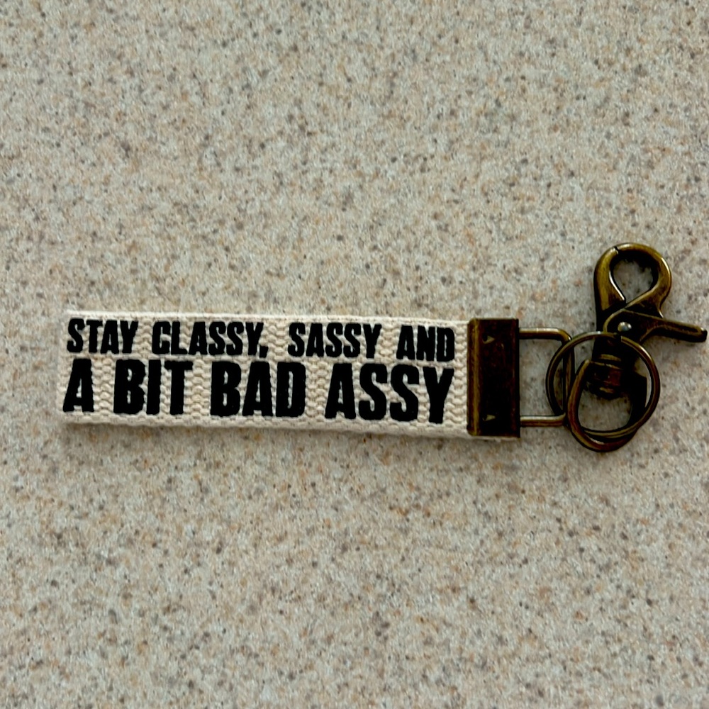 Keychain “Stay Classy, Sassy and a Bit Bad A…y”